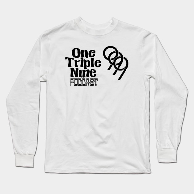 One Triple Nine Podcast Long Sleeve T-Shirt by One Triple Nine Podcast